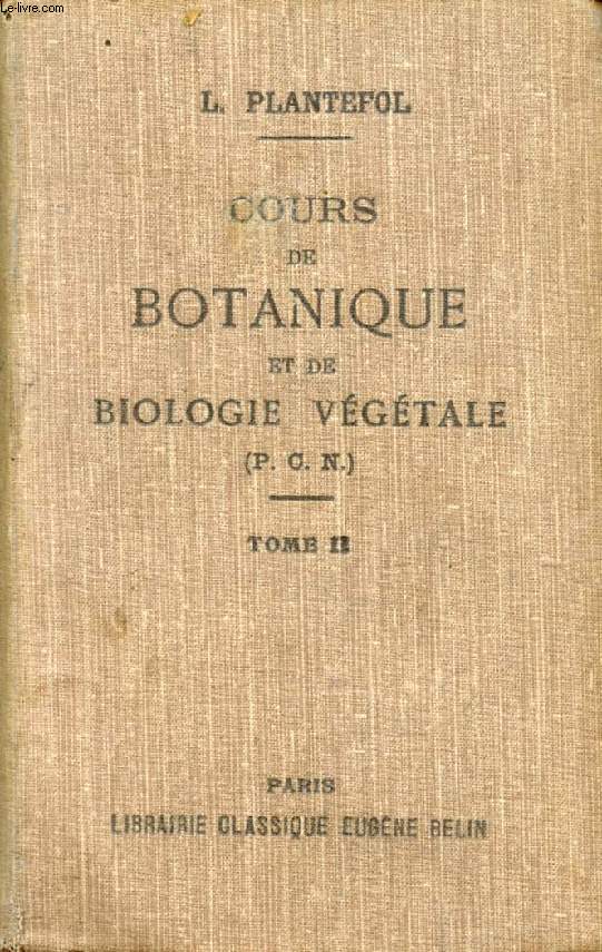 COURS DE BOTANIQUE ET DE BIOLOGIE VEGETALE A L'USAGE DES CANDIDATS AU P.C.N., TOME II