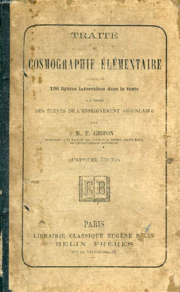 TRAITE DE COSMOGRAPHIE ELEMENTAIRE, A L'USAGE DES ELEVES DE L'ENSEIGNEMENT SECONDAIRE