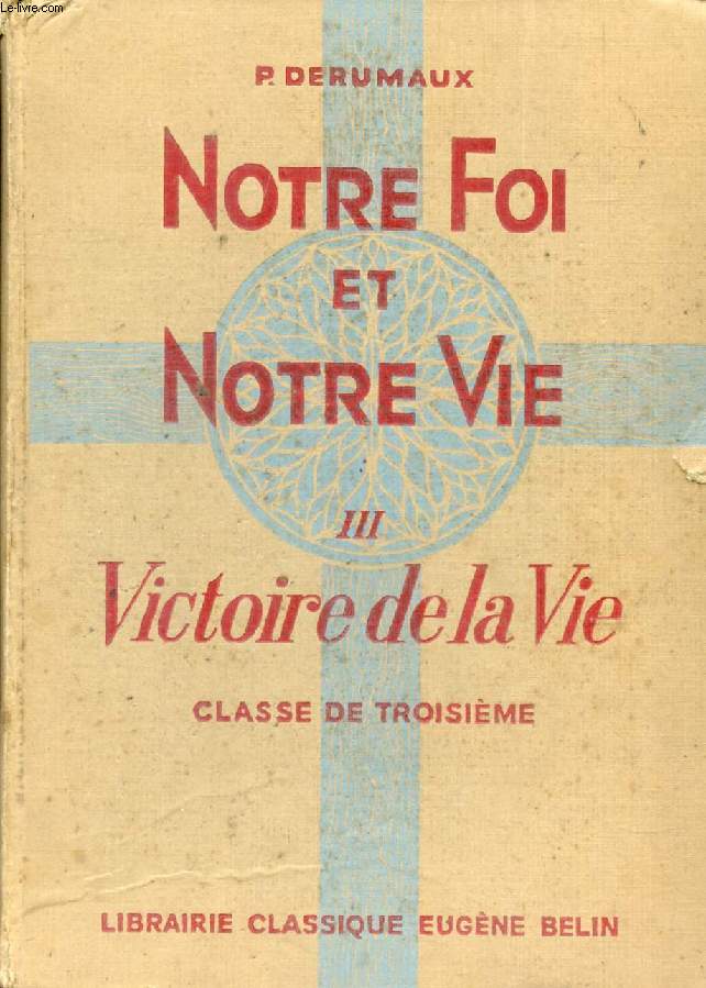 VICTOIRE DE LA VIE, CLASSE DE 3e (NOTRE FOI ET NOTRE VIE, 3)