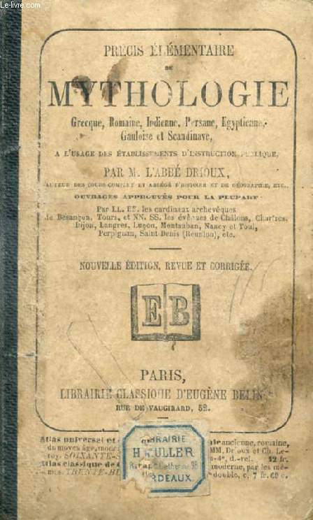 PRECIS ELEMENTAIRE DE MYTHOLOGIE GRECQUE, ROMAINE, INDIENNE, PERSANE, EGYPTIENNE, GAULOISE ET SCANDINAVE