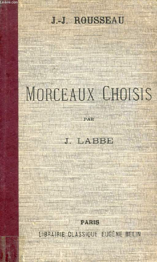 MORCEAUX CHOISIS DE JEAN-JACQUES ROUSSEAU, RENFERMANT LA LETTRE A D'ALEMBERT SUR LES SPECTACLES
