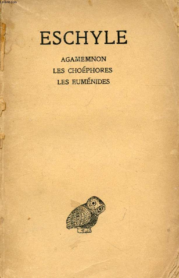 ESCHYLE, TOME II, AGAMEMNON, LES CHOEPHORES, LES EUMENIDES