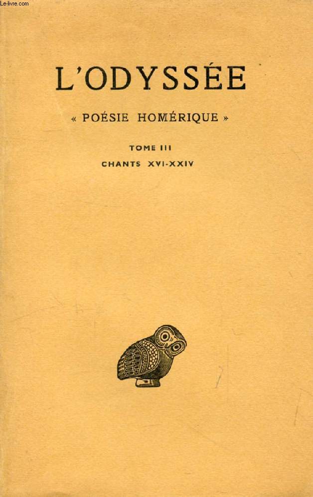 L'ODYSSEE, 'POESIE HOMERIQUE', TOME III, CHANTS XVI-XXIV