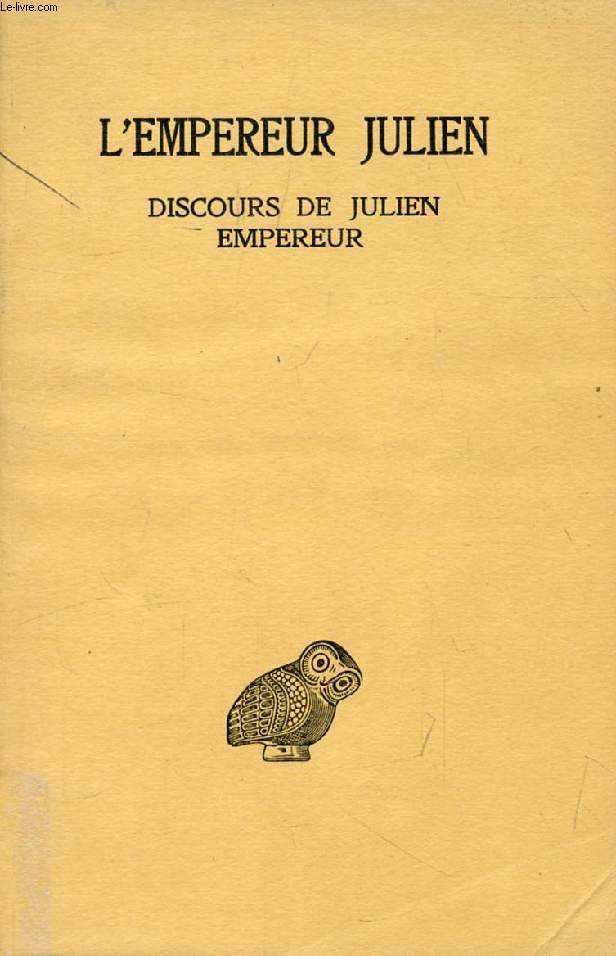 L'EMPEREUR JULIEN, OEUVRES COMPLETES, TOME II, 2e PARTIE, DISCOURS DE JULIEN EMPEREUR, LES CESARS, SUR HELIOS-ROI, LE MISOPOGON