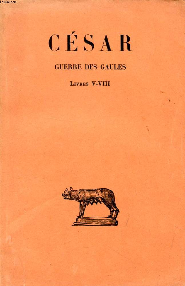 GUERRE DES GAULES, TOME II, LIVRES V-VIII