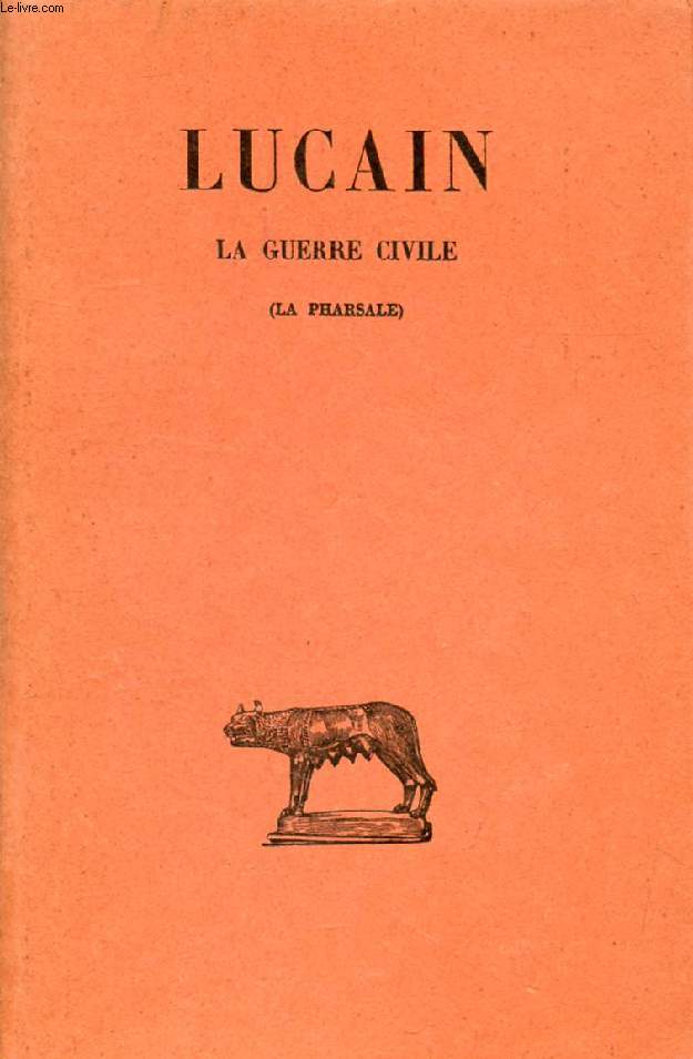 LA GUERRE CIVILE (LA PHARSALE), TOME I (LIVRES I-IV)