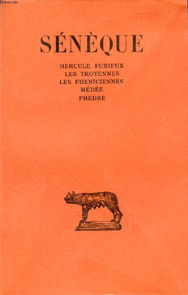 TRAGEDIES, TOME I (HERCULE FURIEUX, LES TROYENNES, LES PHENICIENNES, MEDEE, PHEDRE)