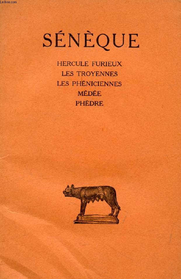 TRAGEDIES, TOME I (HERCULE FURIEUX, LES TROYENNES, LES PHENICIENNES, MEDEE, PHEDRE)