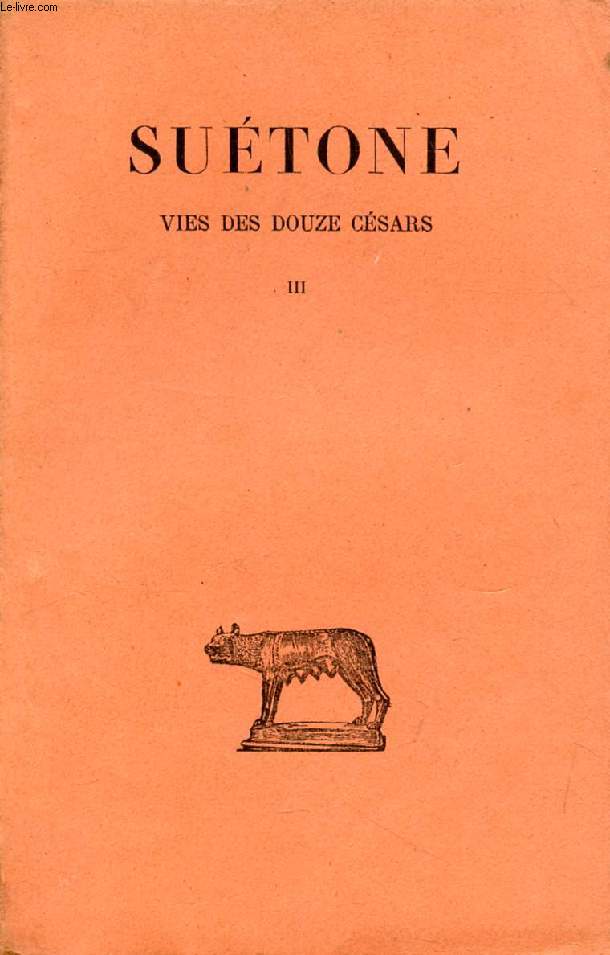 VIES DES DOUZE CESARS, TOME III, GALBA, OTHON, VITELLIUS, VESPASIEN, TITUS, DOMITIEN