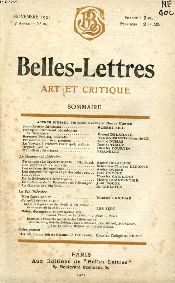 BELLES-LETTRES, ART ET CRITIQUE, 3e ANNEE, N 29, NOV. 1921 (Sommaire: ARTHUR RIMBAUD, bois dessin et taill par Henry Munsch. Jean-Arthur Rimbaud. ROBERT-SIGL. Pourquoi Rimbaud abandonna la littrature Ernest DELAHaye. Bernard Vieillot, nouvelle...)