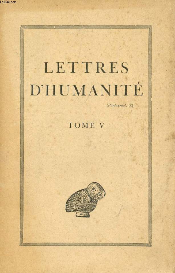 LETTRES D'HUMANITE, TOME V (Sommaire: Les Classiques et la Vie nationale, par Sir Richard Livingstone. La Posie de Sapho, par Andr Bonnard. L'Empire d'Athnes et la Dmocratie sociale de Pricls par G. d'Aspremont Lynden. L'Assonance latine...)