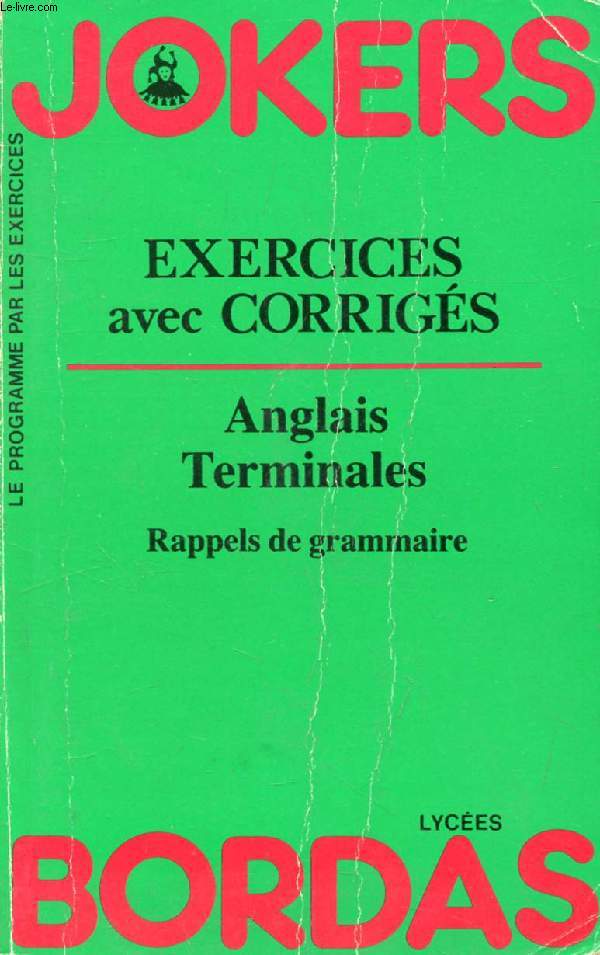 JOKERS BORDAS, EXERCICES AVEC CORRIGES, ANGLAIS TERMINALES