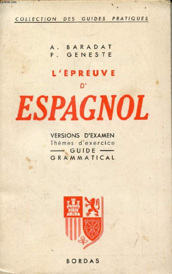 L'EPREUVE D'ESPAGNOL, VERSIONS D'EXAMEN, THEMES D'EXERCICE, GUIDE GRAMMATICAL