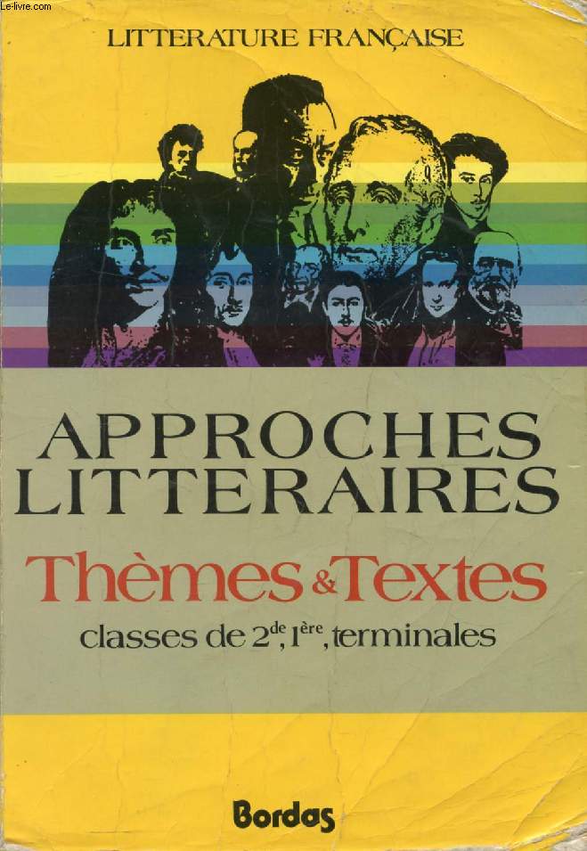 APPROCHES LITTERAIRES, THEMES & TEXTES, CLASSES DE 2de, 1re, TERMINALES