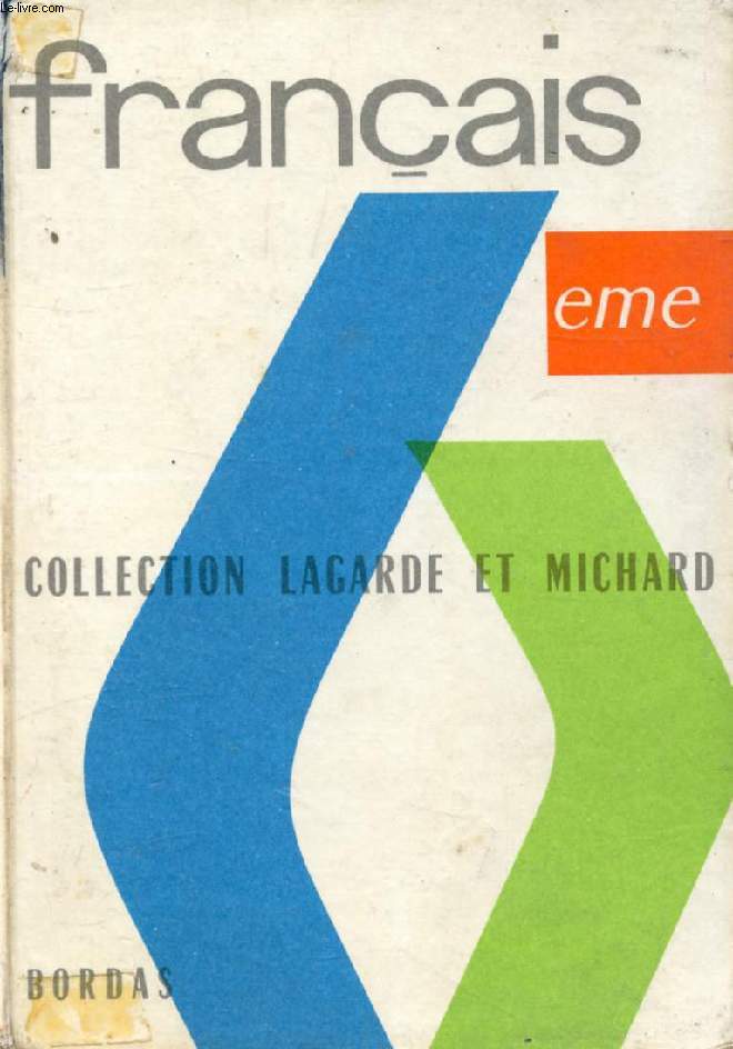 FRANCAIS, CLASSE DE 6e (COLLECTION LAGARDE ET MICHARD, I)