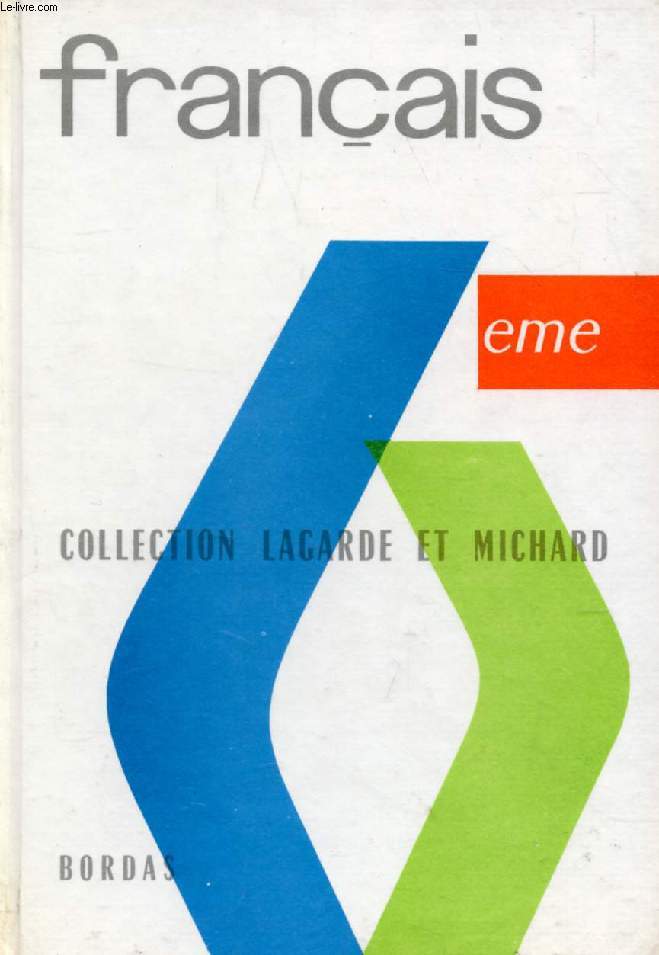 FRANCAIS, CLASSE DE 6e (COLLECTION LAGARDE ET MICHARD, I)