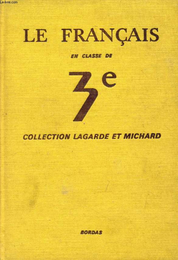 LE FRANCAIS EN CLASSE DE 3e (COLLECTION LAGARDE ET MICHARD)