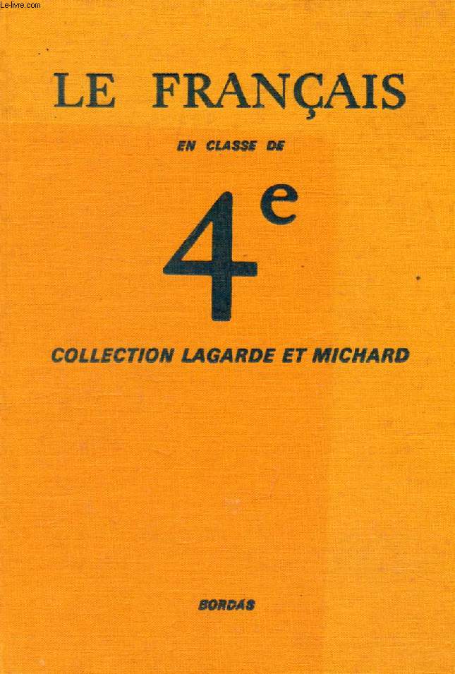 LE FRANCAIS EN CLASSE DE 4e (COLLECTION LAGARDE ET MICHARD)