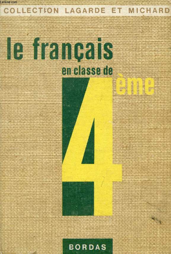 LE FRANCAIS EN CLASSE DE 4e (COLLECTION LAGARDE ET MICHARD)