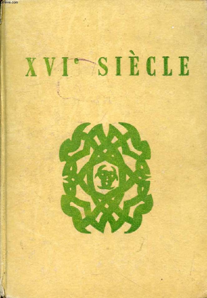 LES GRANDS AUTEURS FRANCAIS DU PROGRAMME, II, XVIe SIECLE