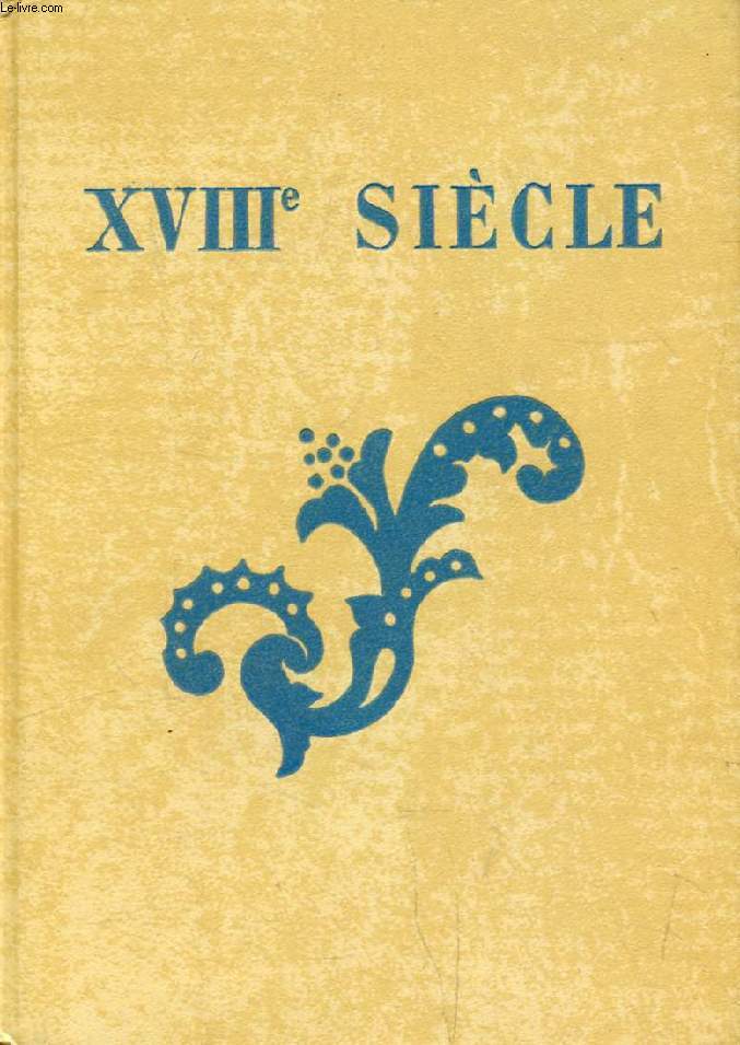 LES GRANDS AUTEURS FRANCAIS DU PROGRAMME, IV, XVIIIe SIECLE