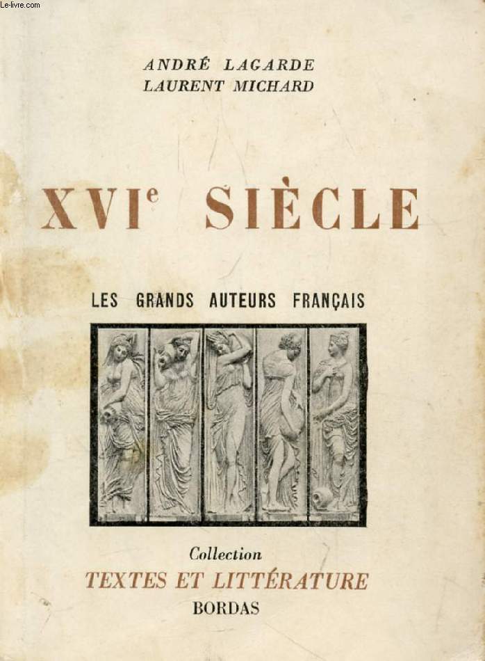 LES GRANDS AUTEURS FRANCAIS DU PROGRAMME, II, XVIe SIECLE