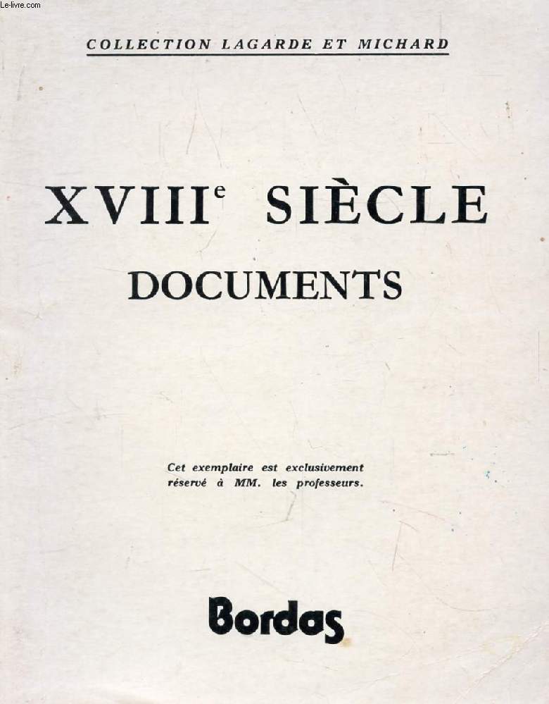 XVIIIe SIECLE, DOCUMENTS (COLLECTION LAGARDE ET MICHARD)