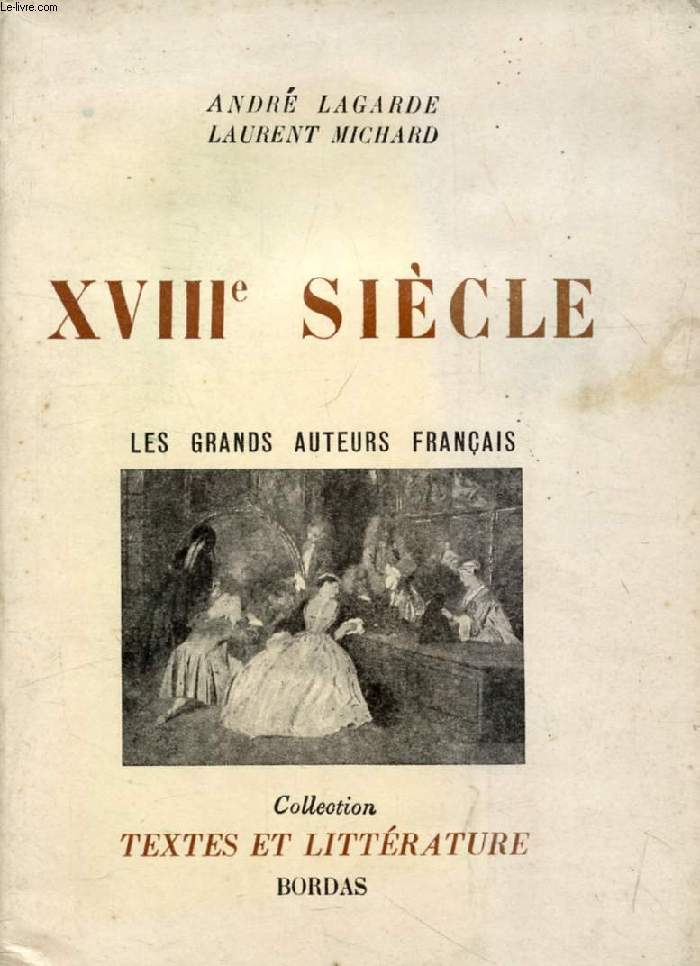 LES GRANDS AUTEURS FRANCAIS DU PROGRAMME, IV, XVIIIe SIECLE