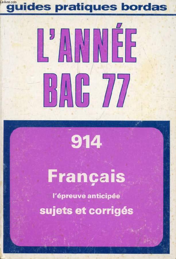L'ANNEE BAC 1977, FRANCAIS A, B, C, D, E, SUJETS ET CORRIGES