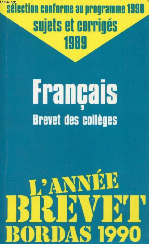 L'ANNEE BREVET 1990, FRANCAIS, BREVET DES COLLEGES, SUJETS ET CORRIGES
