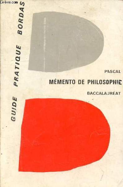 MEMENTO DE PHILOSOPHIE DU BACCALAUREAT, COURS, DISSERTATIONS, DOCTRINES, TEXTES