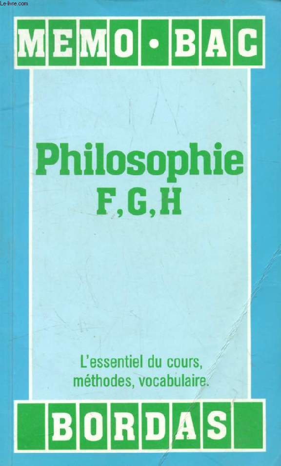 MEMO BAC, PHILOSOPHIE, F, G, H