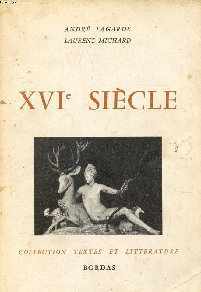 LES GRANDS AUTEURS FRANCAIS DU PROGRAMME, II, XVIe SIECLE