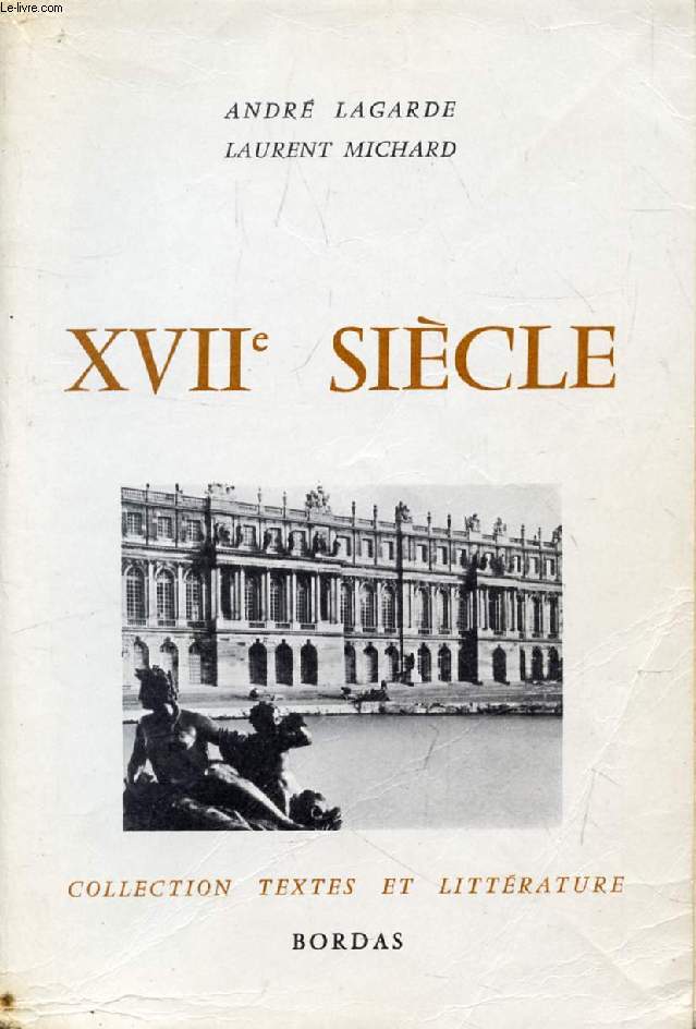 LES GRANDS AUTEURS FRANCAIS DU PROGRAMME, III, XVIIe SIECLE