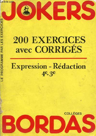 JOKERS BORDAS, EXPRESSION, REDACTION 4e, 3e, 200 EXERCICES AVEC CORRIGES