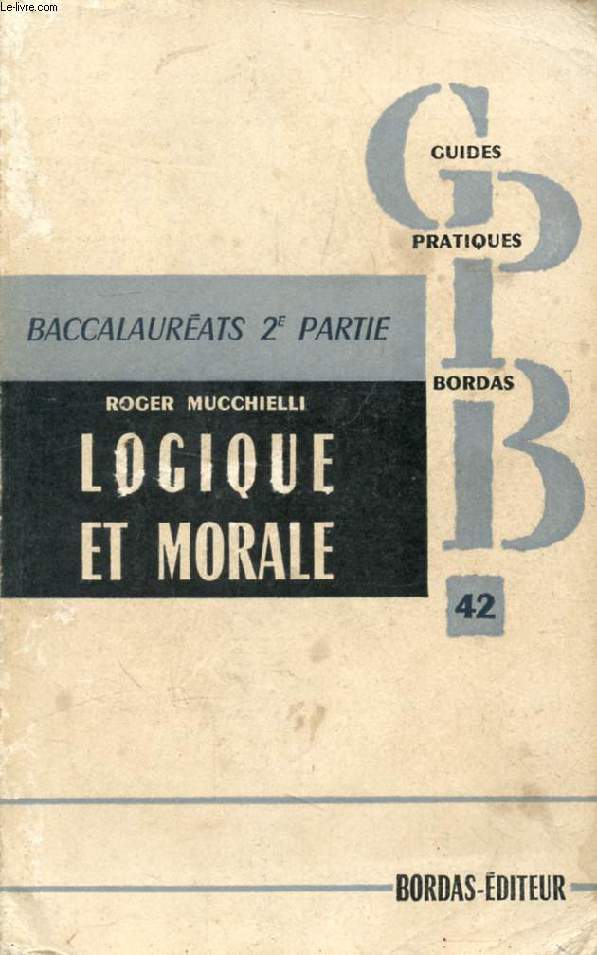 LOGIQUE ET MORALE, PROGRAMME DE PHILOSOPHIE DU BACCALAUREAT ET DE PROPEDEUTIQUE