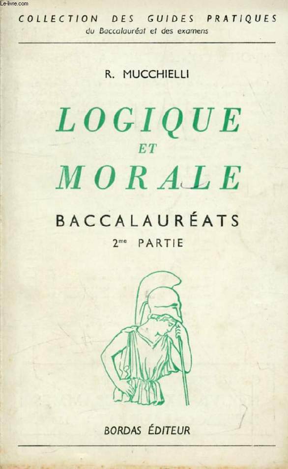 LOGIQUE ET MORALE, PROGRAMME DE PHILOSOPHIE DU BACCALAUREAT ET DE PROPEDEUTIQUE (BACCALAUREATS, 2e PARTIE)