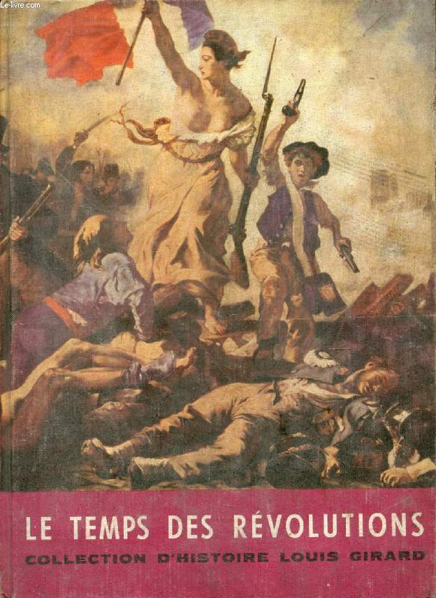 LE TEMPS DES REVOLUTIONS, 1715-1870