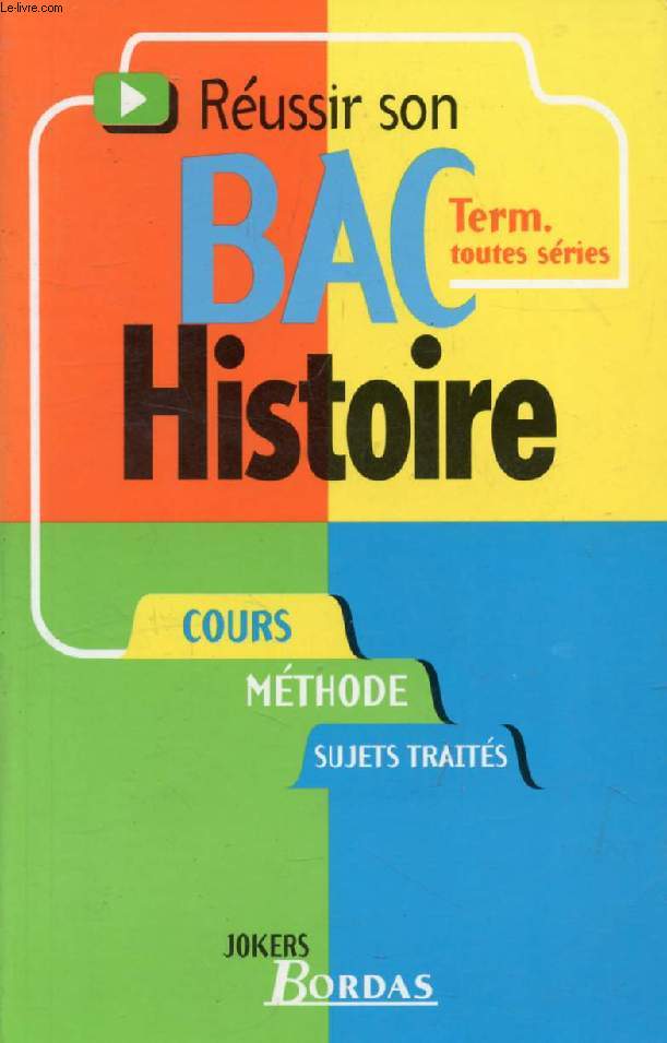 REUSSIR SON BAC HISTOIRE, TERMINALES TOUTES SERIES