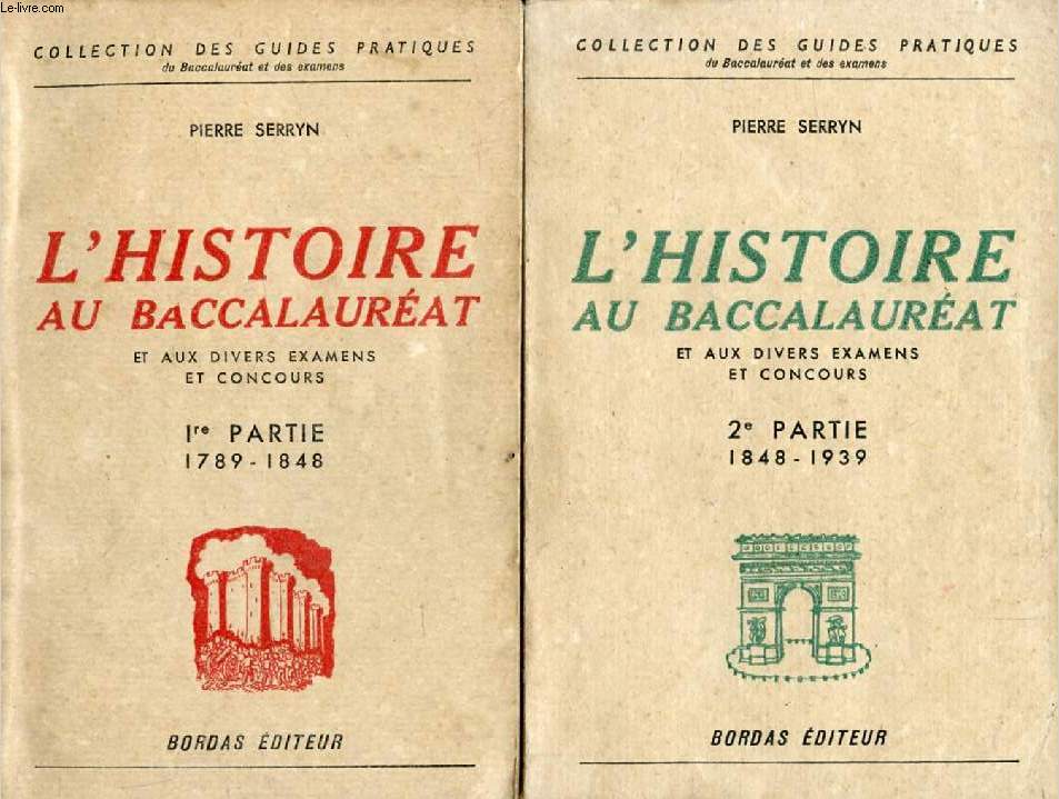 L'HISTOIRE AU BACCALAUREAT ET AUX DIVERS EXAMENS ET CONCOURS, 2 PARTIES (1789-1848 / 1848-1939) (2 VOLUMES)