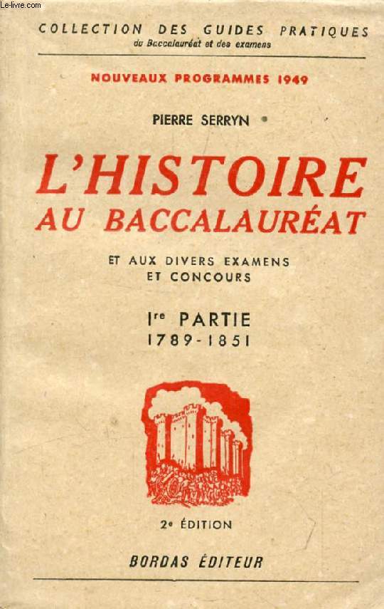 L'HISTOIRE AU BACCALAUREAT ET AUX DIVERS EXAMENS ET CONCOURS, 1re PARTIE, 1789-1851