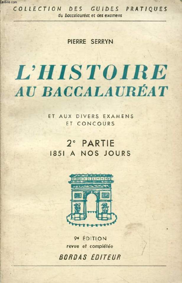 L'HISTOIRE AU BACCALAUREAT ET AUX DIVERS EXAMENS ET CONCOURS, 2e PARTIE, 1851-1948