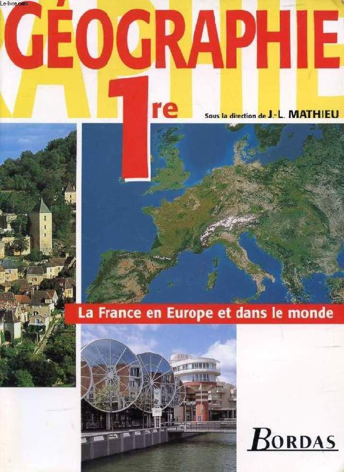 GEOGRAPHIE 1re, LA FRANCE EN EUROPE ET DANS LE MONDE