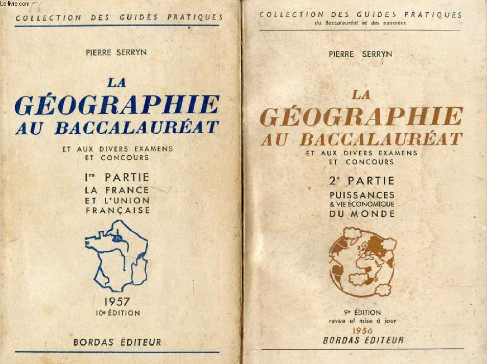 LA GEOGRAPHIE AU BACCALAUREAT ET AUX DIVERS EXAMENS ET CONCOURS, 2 PARTIES (2 VOLUMES)