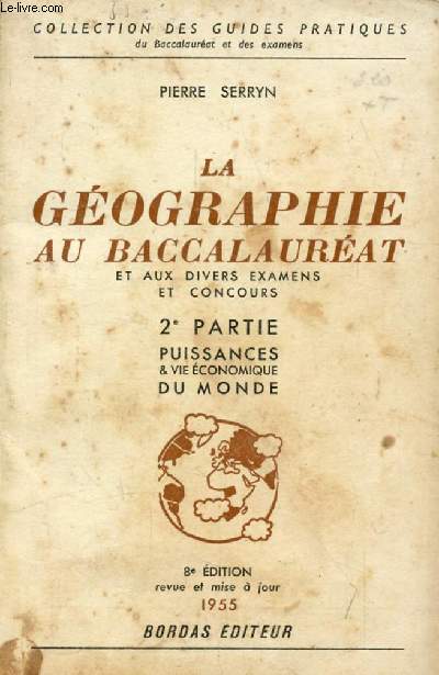 LA GEOGRAPHIE AU BACCALAUREAT ET AUX DIVERS EXAMENS ET CONCOURS, 2e PARTIE, LE MONDE: GRANDES PUISSANCES ET VIE ECONOMIQUE