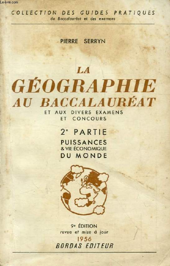 LA GEOGRAPHIE AU BACCALAUREAT ET AUX DIVERS EXAMENS ET CONCOURS, 2e PARTIE, LE MONDE: GRANDES PUISSANCES ET VIE ECONOMIQUE