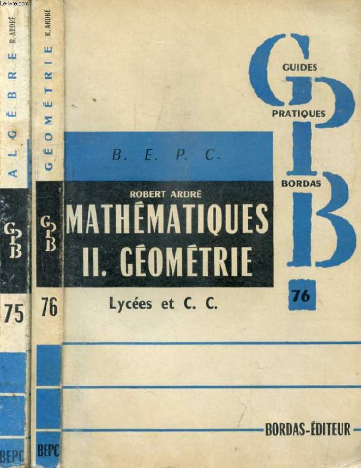 LES MATHEMATIQUES DU BEPC, 2 TOMES (ALGEBRE / GEOMETRIE)