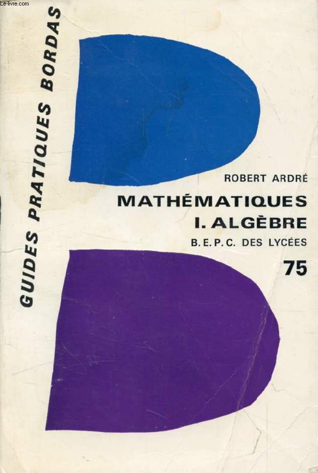 LES MATHEMATIQUES DU BEPC, 3e, TOME I, ARITHMETIQUE, ALGEBRE