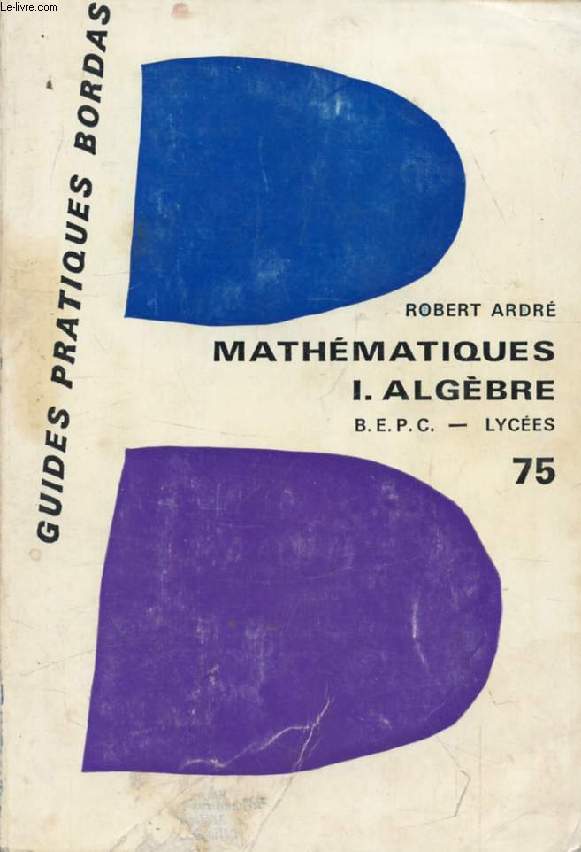 LES MATHEMATIQUES DU BEPC, 3e, TOME I, ARITHMETIQUE, ALGEBRE