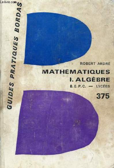 LES MATHEMATIQUES DU BEPC, 3e, TOME I, ARITHMETIQUE, ALGEBRE